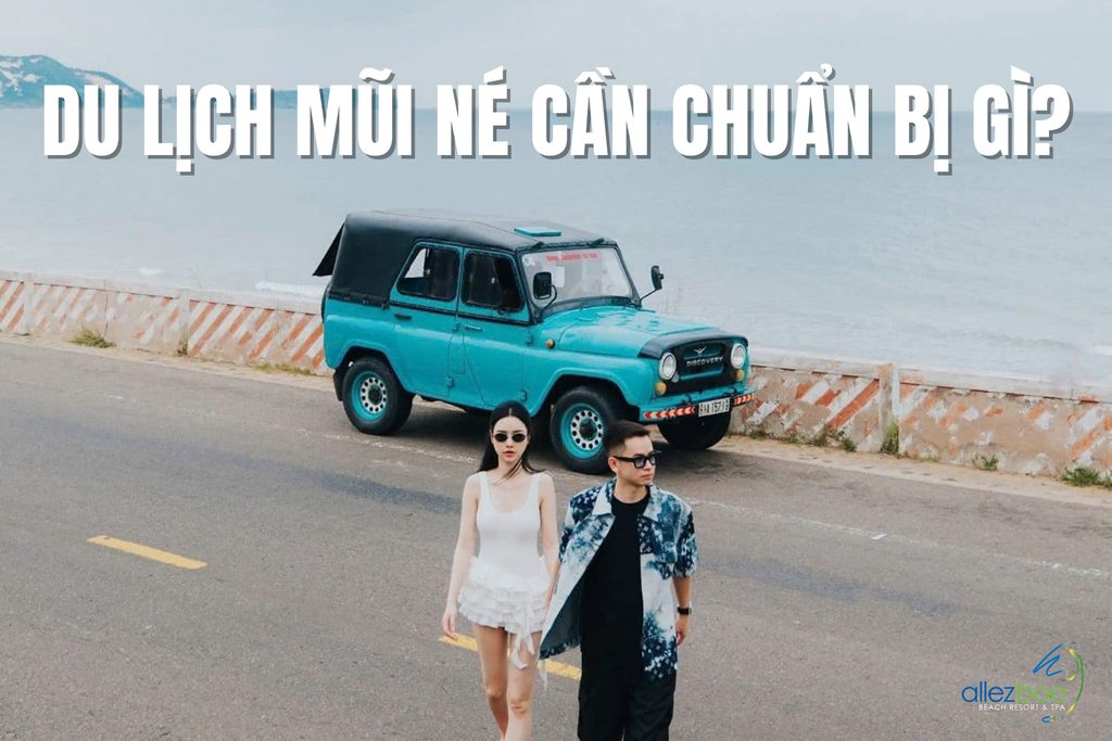 Đi du lịch Mũi Né cần chuẩn bị gì?