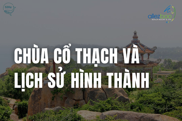 Chùa Cổ Thạch: Lịch sử hình thành và Hướng dẫn đường đi