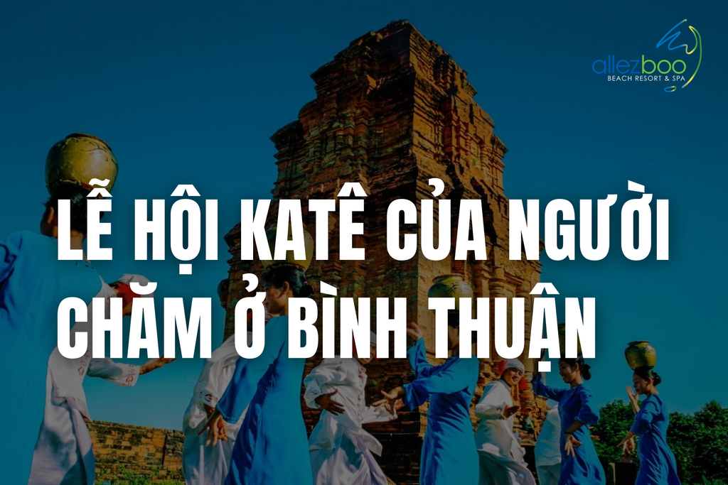 Khám phá Lễ Hội Katê của người Chăm ở Bình Thuận