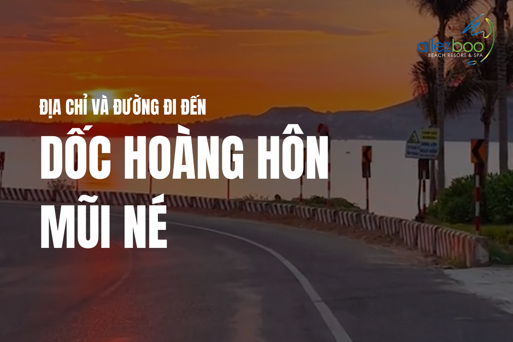 Dốc hoàng hôn Mũi Né: Địa chỉ và Đường đi đến