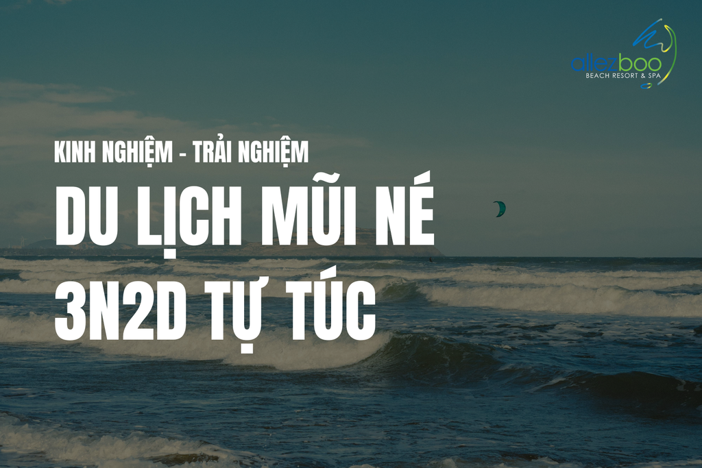 Kinh nghiệm du lịch Mũi Né 3 ngày 2 đêm tự túc