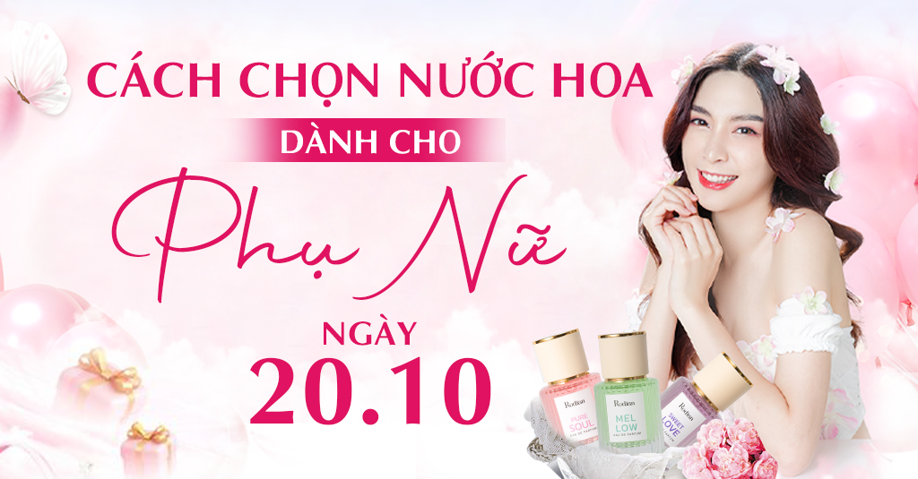 Cách chọn nước hoa dành cho phụ nữ làm quà tặng dịp 20/10