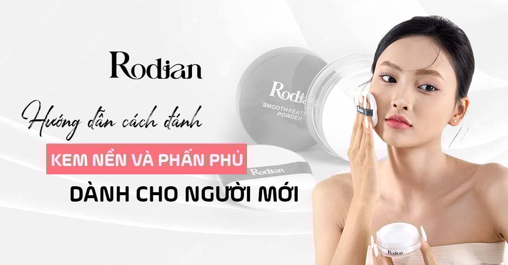 Hướng dẫn cách đánh kem nền và phấn phủ dành cho người mới
