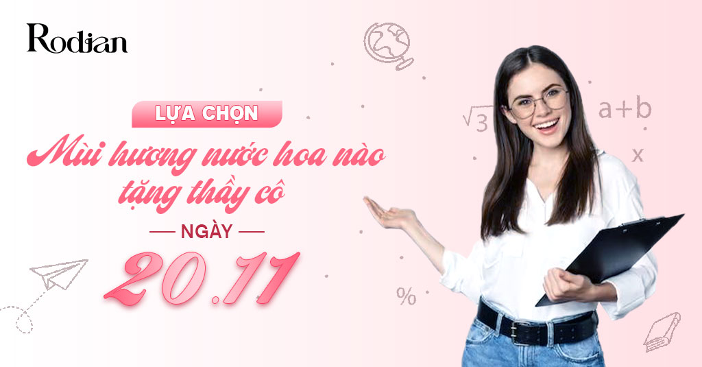 Lựa chọn mùi hương nước hoa nào tặng thầy cô ngày 20/11