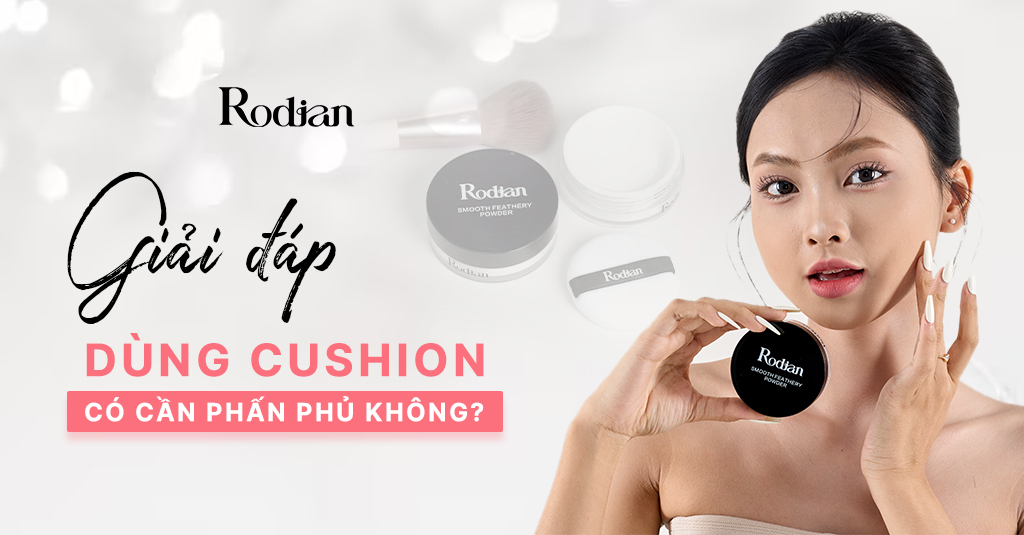 Giải đáp: dùng cushion có cần phấn phủ không?
