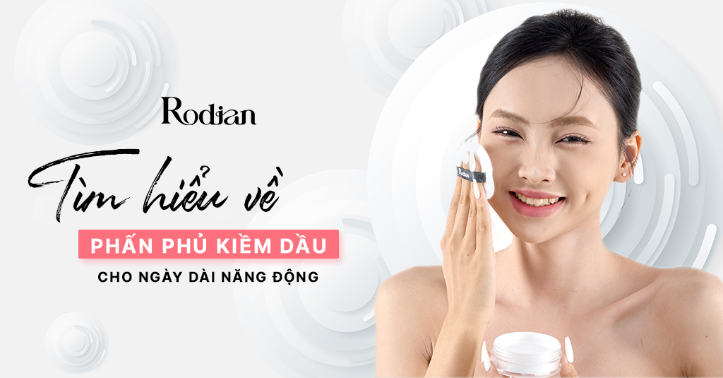 Tìm hiểu về Phấn phủ kiềm dầu - cho ngày dài năng động
