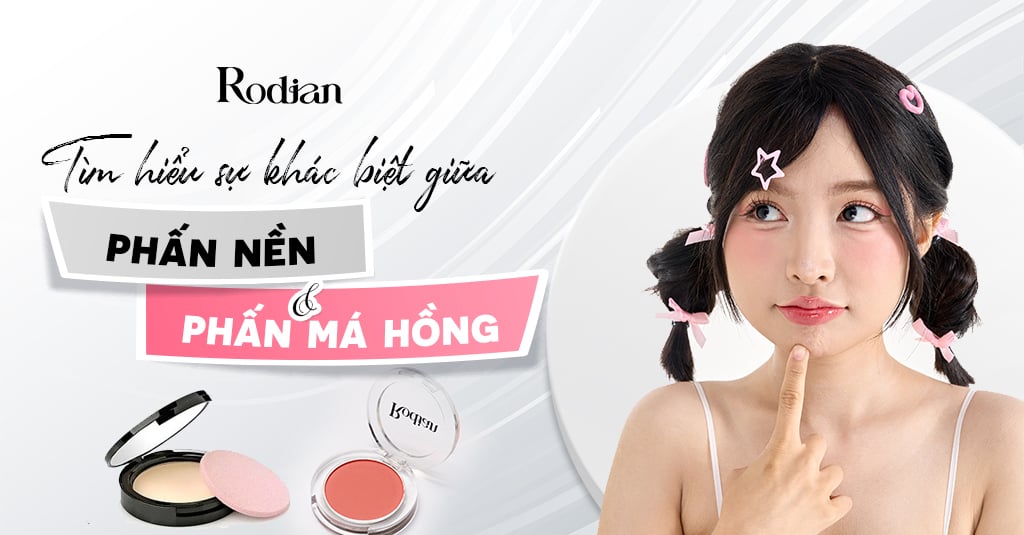 Tìm hiểu sự khác biệt giữa phấn nền và phấn má hồng