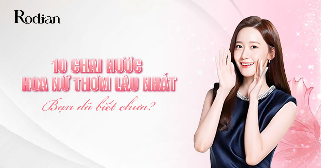10 chai nước hoa nữ thơm lâu nhất bạn đã biết chưa?