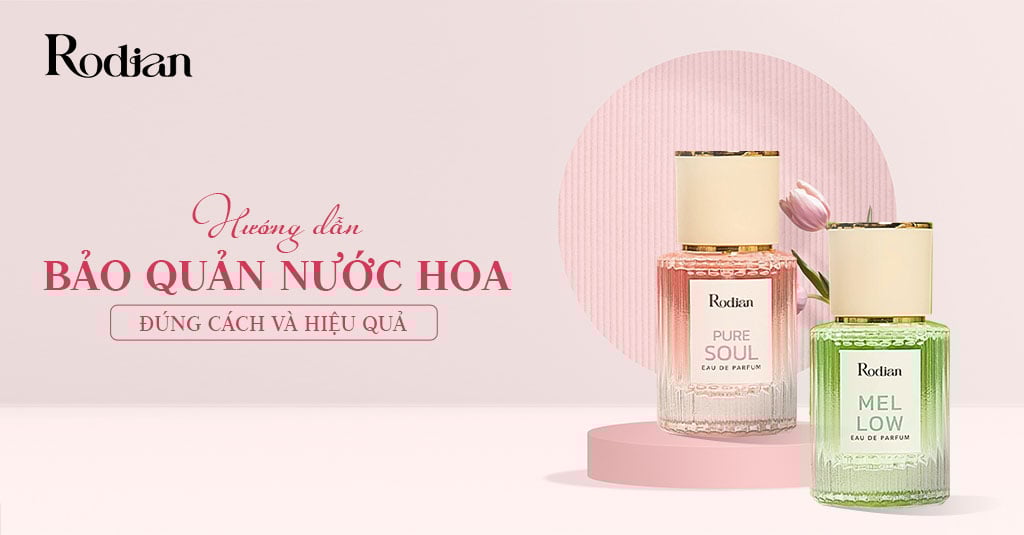Hướng dẫn bảo quản nước hoa đúng cách và hiệu quả