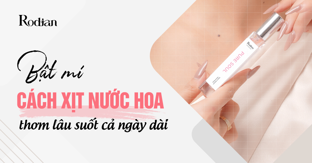 [Bật mí] Cách xịt nước hoa thơm lâu suốt cả ngày dài