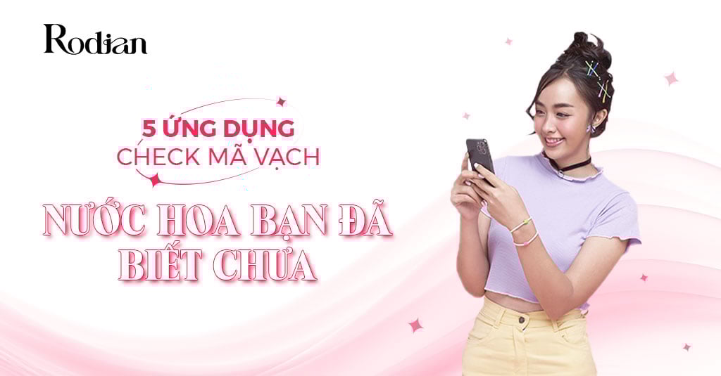 5 ứng dụng check mã vạch nước hoa bạn đã biết chưa