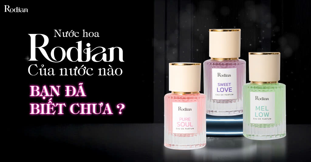 Nước hoa Rodian của nước nào bạn đã biết chưa ?