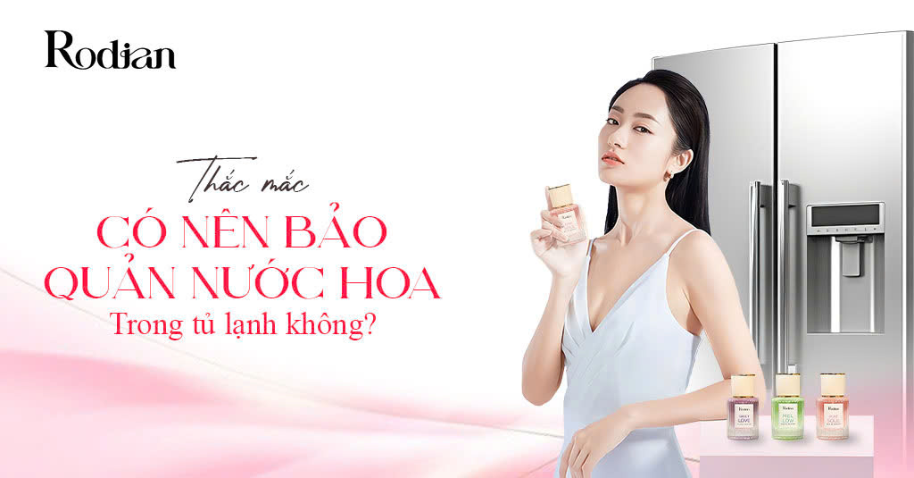 Thắc mắc: Có nên bảo quản nước hoa trong tủ lạnh không?