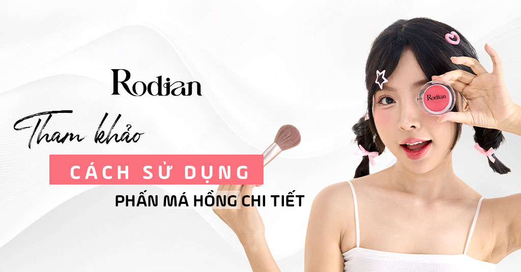 Tham khảo cách sử dụng phấn má hồng chi tiết