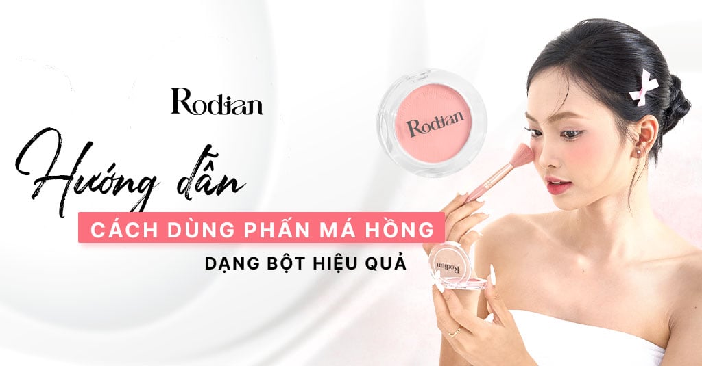 Hướng dẫn cách dùng phấn má hồng dạng bột hiệu quả