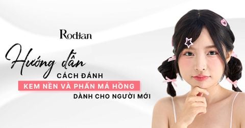 Hướng dẫn cách đánh kem nền và phấn má hồng dành cho người mới