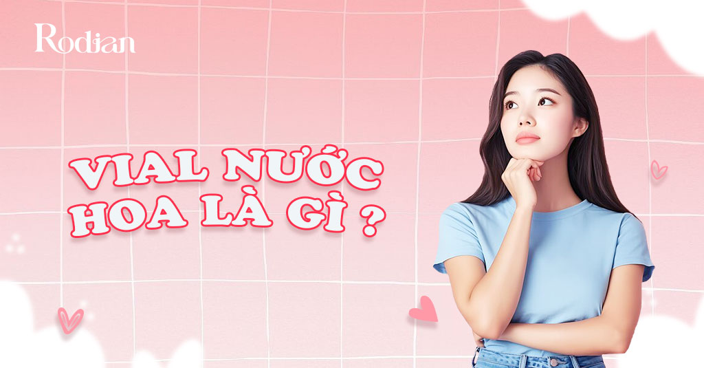 Vial nước hoa là gì? Có nên dùng nước hoa Vial không?