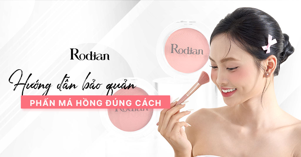Hướng dẫn bảo quản phấn má hồng đúng cách