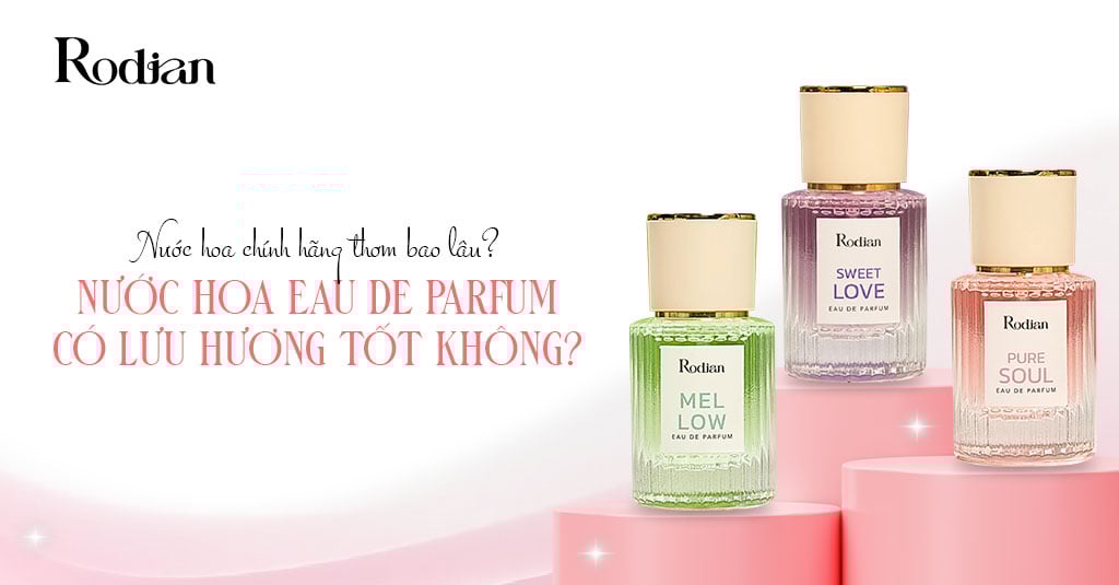 Nước hoa chính hãng thơm bao lâu bạn có biết không?