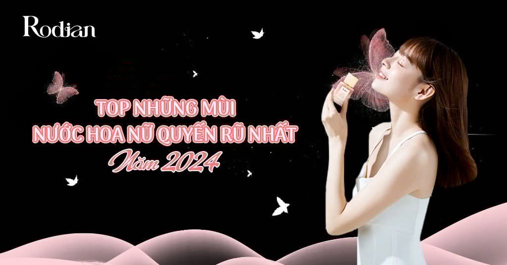 Top những mùi nước hoa nữ quyến rũ nhất năm 2024