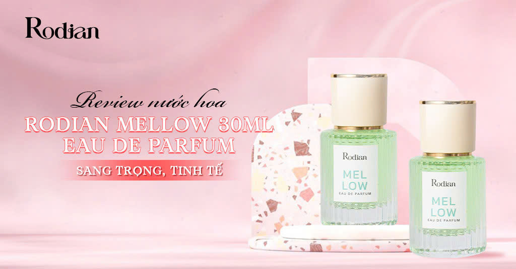 Review nước hoa Rodian Mellow 30ml Eau De Parfum sang trọng, tinh tế