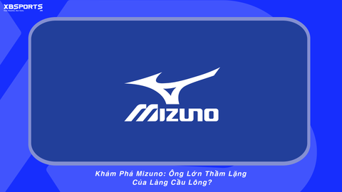 Khám Phá Mizuno: Ông Lớn Thầm Lặng Của Làng Cầu Lông?