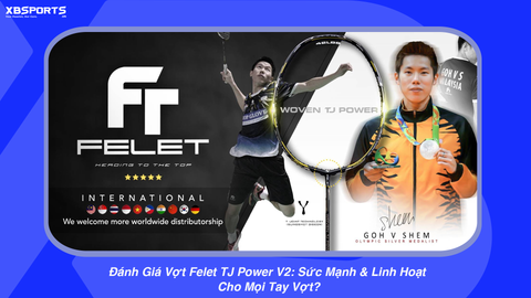 Đánh Giá Vợt Felet TJ Power V2: Sức Mạnh & Linh Hoạt Cho Mọi Tay Vợt?