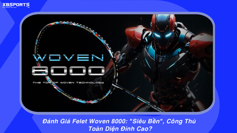 Đánh Giá Felet Woven 8000: 