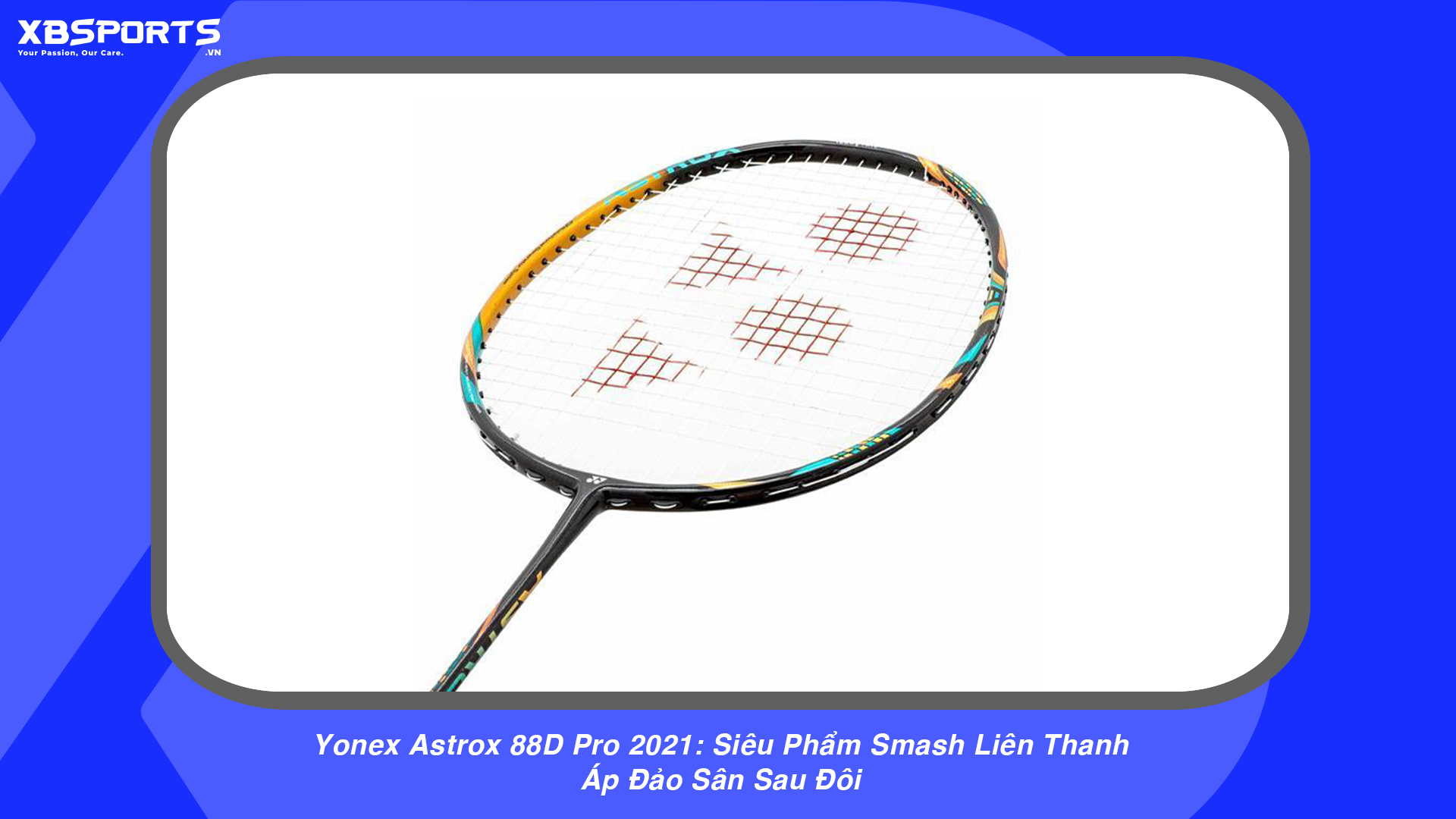 Yonex Astrox 88D Pro 2021: Siêu Phẩm Smash Liên Thanh - XBSPORTS - HỆ ...