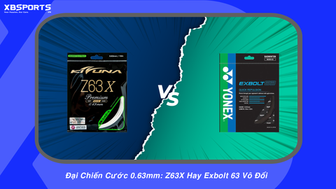 Đại Chiến Cước 0.63mm: Z63X Hay Exbolt 63 Vô Đối