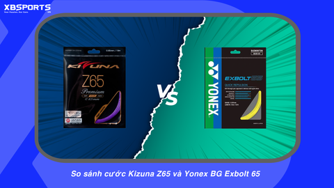 So sánh cước Kizuna Z65 và Yonex BG Exbolt 65