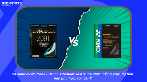 So sánh cước Yonex BG 65 Titanium và Kizuna Z69T