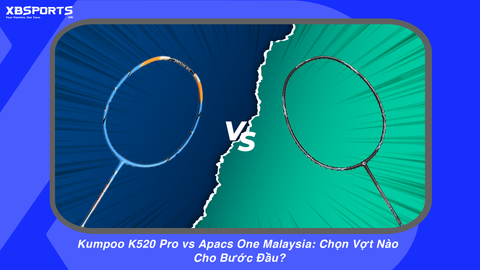 Kumpoo K520 Pro vs Apacs One Malaysia: Chọn Vợt Nào Cho Bước Đầu?