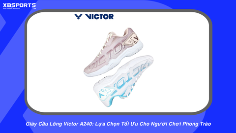 Giày Cầu Lông Victor A240: Lựa Chọn Tối Ưu Cho Người Chơi Phong Trào