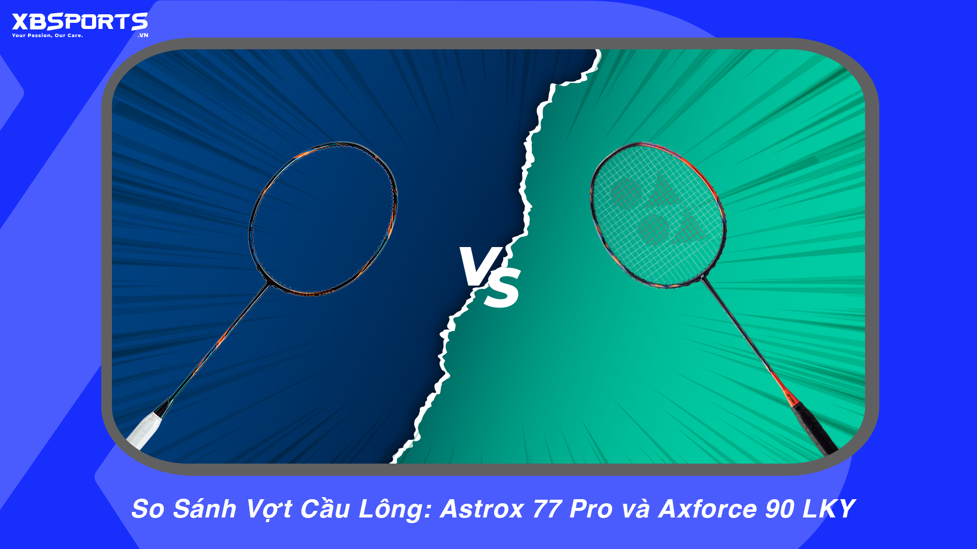 So Sánh Vợt Cầu Lông: Astrox 77 Pro và Axforce 90 LKY - XBSPORTS - HỆ ...