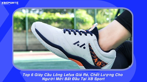Top Giày Cầu Lông Lefus Giá Rẻ, Chất Lượng Cho Người Mới Tại XB Sport
