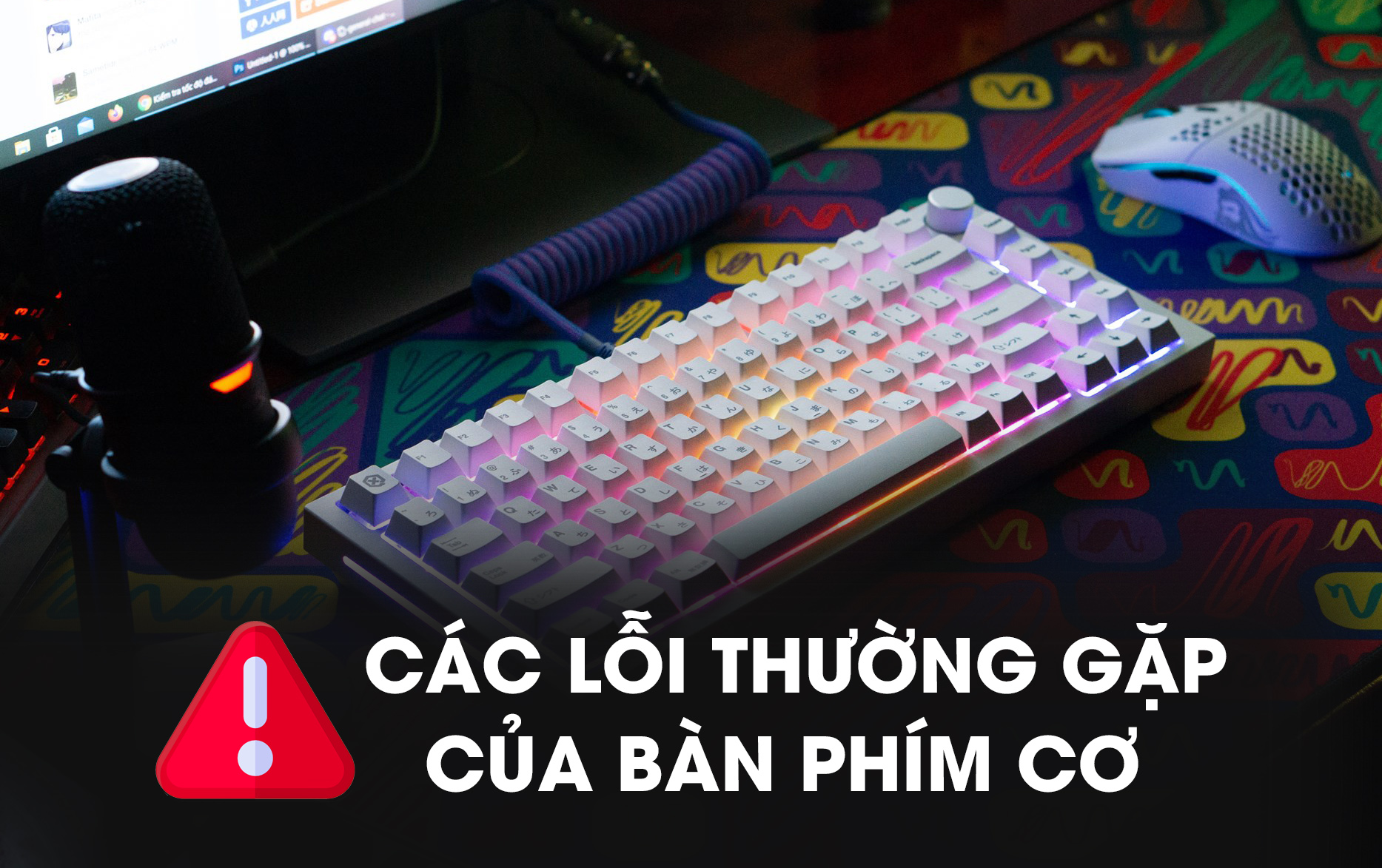 CÁC LỖI THƯỜNG GẶP CỦA BÀN PHÍM CƠ