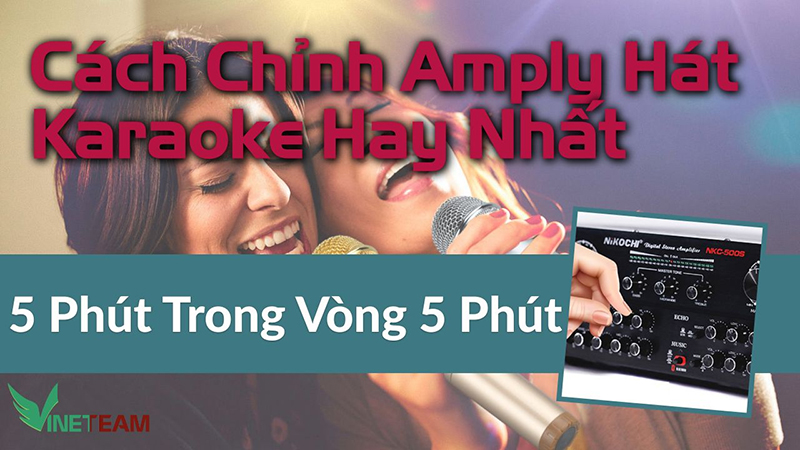 Cách Chỉnh Amply Hát Karaoke Hay Nhất, Chuẩn Nhất 2022