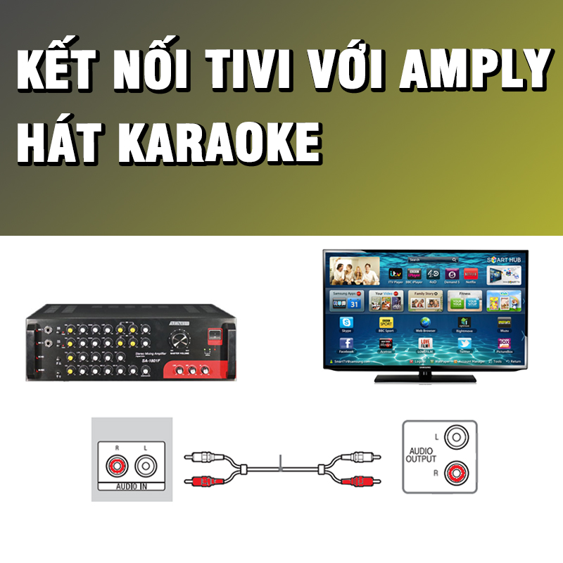 Cách kết nối tivi với amply để hát karaoke hay nhất