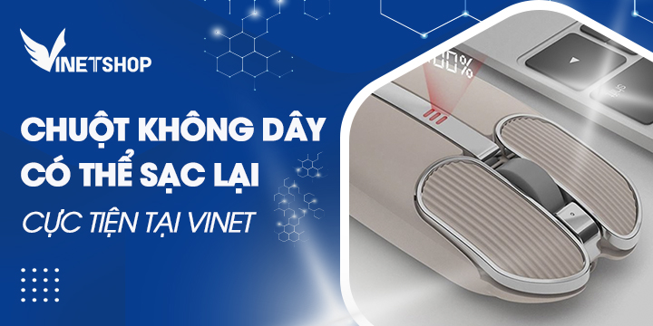 CHUỘT KHÔNG DÂY CÓ SẠC NỔI BẬT TẠI VINET