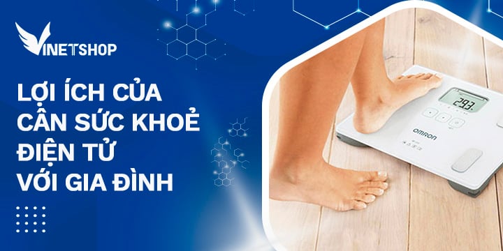 LỢI ÍCH CỦA CÂN SỨC KHOẺ ĐIỆN TỬ VỚI GIA ĐÌNH