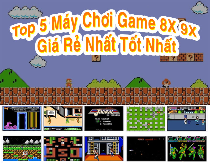 Top 5 Máy Chơi Game 8x 9x Trở Về Tuổi Thơ Giá Rẻ, Tốt Nhất
