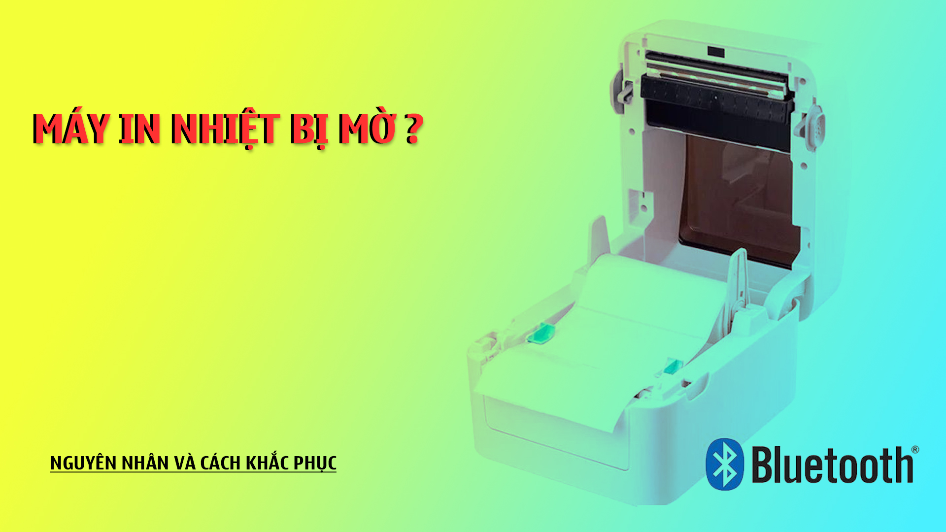 Máy in nhiệt bị mờ – Nguyên nhân và cách khắc phục