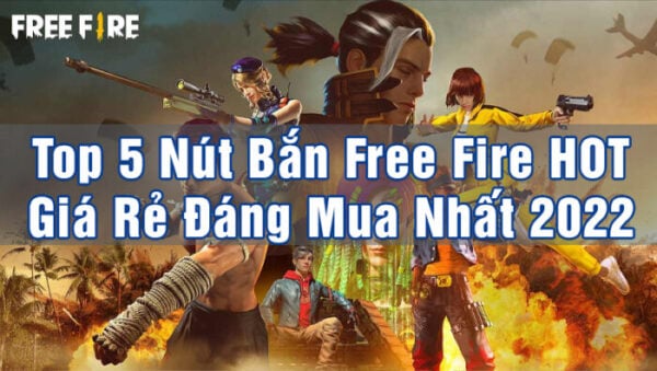 Top 5 Nút Bắn Free Fire HOT Giá Rẻ Đáng Mua Nhất 2022