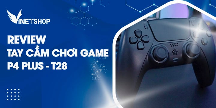 REVIEW TAY CẦM CHƠI GAME P4 PLUS T28