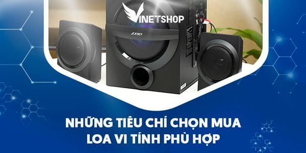 NHỮNG TIÊU CHÍ CHỌN MUA LOA VI TÍNH PHÙ HỢP