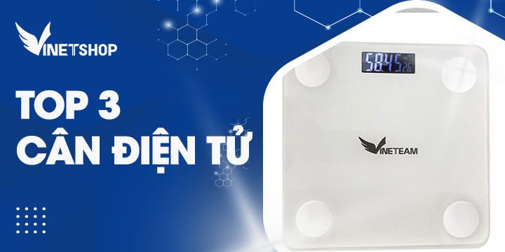 TOP 3 CÂN ĐIỆN TỬ BÁN CHẠY NHẤT TẠI VINETSHOP