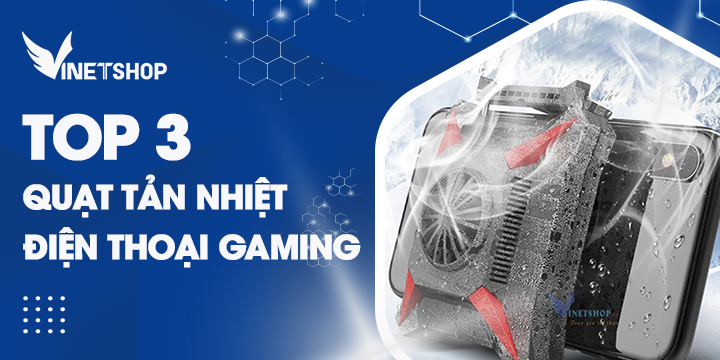 TOP 3 QUẠT TẢN NHIỆT ĐIỆN THOẠI ĐƯỢC ƯA CHUỘNG