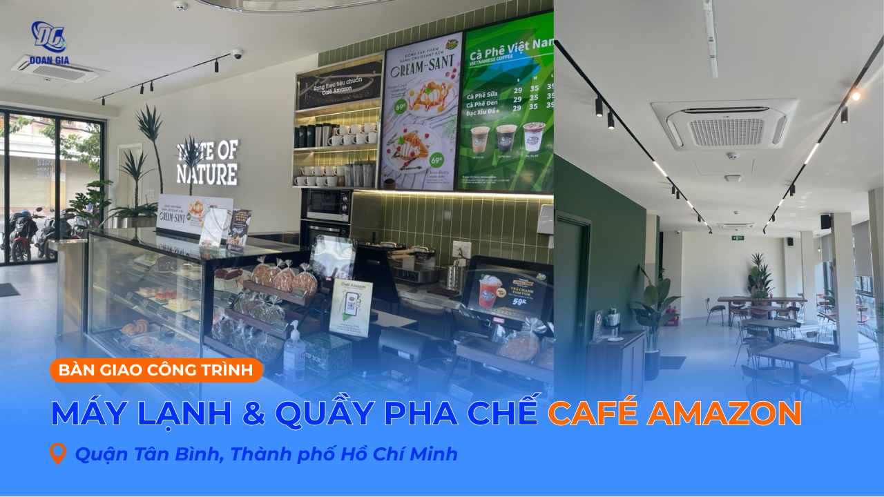 ĐOÀN GIA HOÀN THIỆN QUẦY PHA CHẾ & HỆ THỐNG MÁY LẠNH CHO CAFÉ AMAZON VIỆT NAM