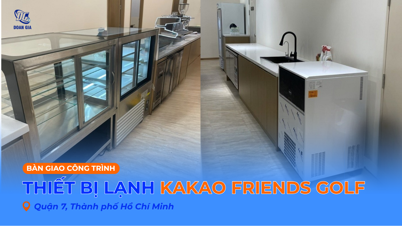 CUNG CẤP THIẾT BỊ LẠNH CÔNG NGHIỆP CHO KAKAO FRIENDS GOLF